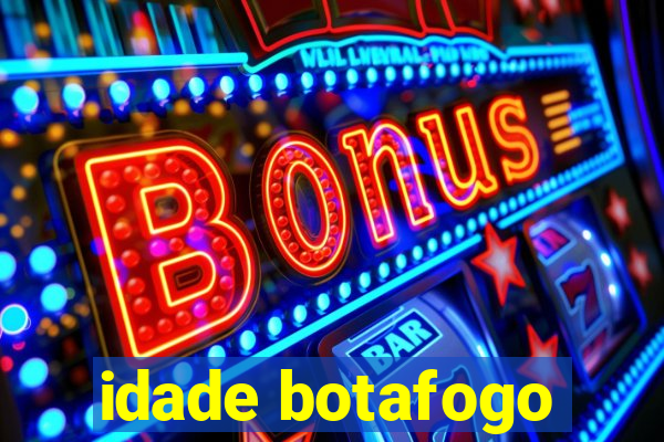 idade botafogo